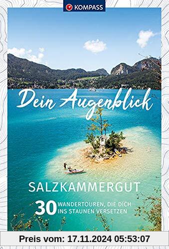 Dein Augenblick Salzkammergut: 30 Wandertouren, die dich ins Staunen versetzen. (KOMPASS-Themen-Wanderführer)