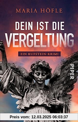 Dein ist die Vergeltung (Dorothea Keusch ermittelt 3): Ein Kufstein-Krimi | Spannender Regionalkrimi aus Tirol um eine schüchterne Kommissarin