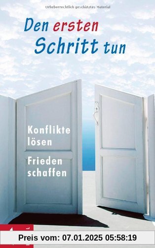 Den ersten Schritt tun: Konflikte lösen - Frieden schaffen