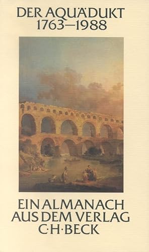 Der Aquädukt 1763-1988: Ein Almanach aus dem Verlag C.H. Beck im 225. Jahr seines Bestehens (Festschriften, Festgaben, Gedächtnisschriften) von C.H.Beck