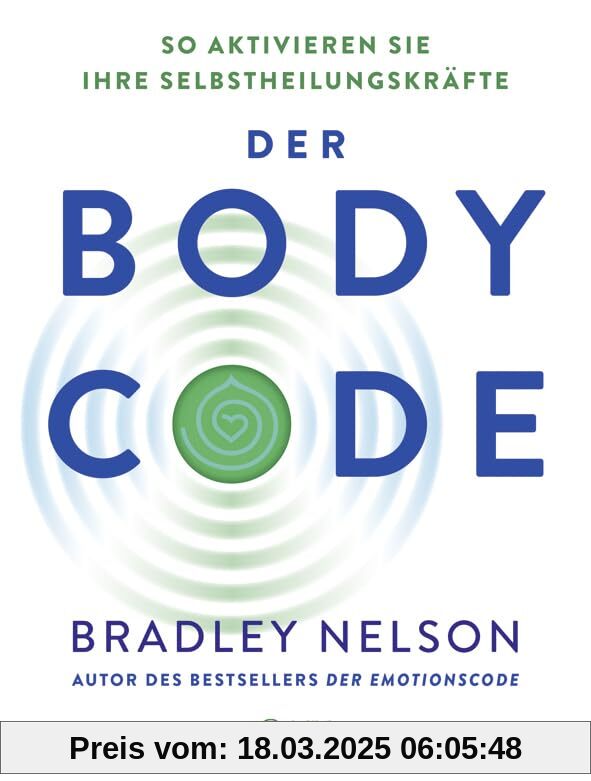 Der Body Code: So aktivieren Sie Ihre Selbstheilungskräfte