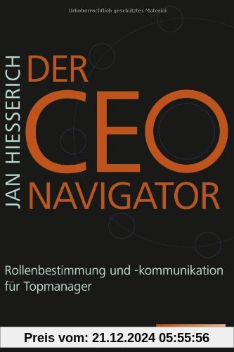 Der CEO-Navigator: Rollenbestimmung und -kommunikation für Topmanager