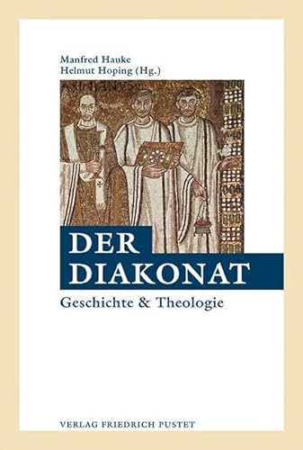 Der Diakonat: Geschichte und Theologie von Pustet, Friedrich GmbH