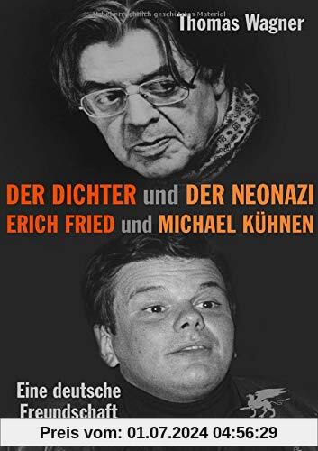 Der Dichter und der Neonazi: Erich Fried und Michael Kühnen – eine deutsche Freundschaft