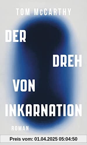 Der Dreh von Inkarnation: Roman | Eine Reise durch unsere flirrende Gegenwart und über geopolitische Verwerfungslinien