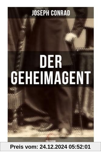 Der Geheimagent (Politkrimi): Ein historischer Roman über Anarchismus, Spionage und Terrorismus