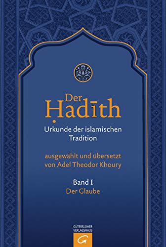 Der Glaube (Der Hadith. Urkunde der islamischen Tradition, Band 1)