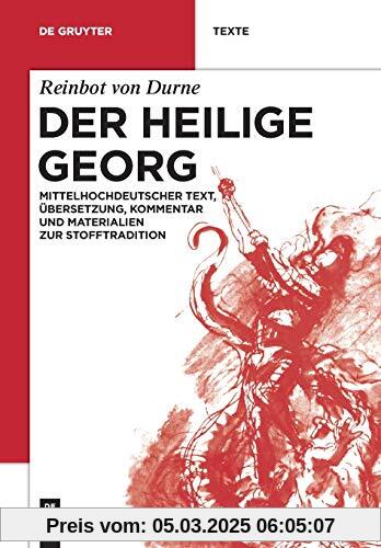 Der Heilige Georg: Mittelhochdeutscher Text, Übersetzung, Kommentar und Materialien zur Stofftradition (de Gruyter Texte)