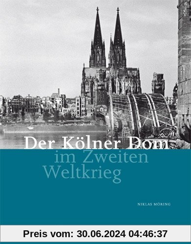 Der Kölner Dom im Zweiten Weltkrieg