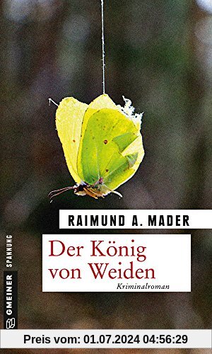 Der König von Weiden: Kriminalroman (Kriminalromane im GMEINER-Verlag)