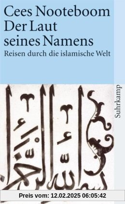 Der Laut seines Namens: Reisen durch die islamische Welt: Reisen durch islamische Welt (suhrkamp taschenbuch)