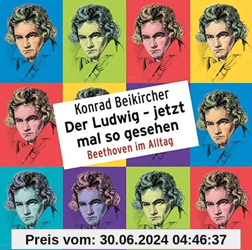 Der Ludwig – jetzt mal so gesehen - Beethoven im Alltag: WortArt