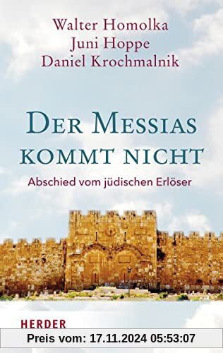 Der Messias kommt nicht: Abschied vom jüdischen Erlöser