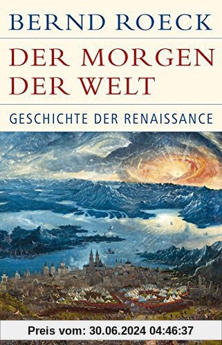 Der Morgen der Welt: Geschichte der Renaissance (Historische Bibliothek der Gerda Henkel Stiftung)