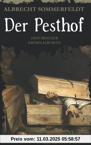 Der Pesthof: Historischer Kriminalroman