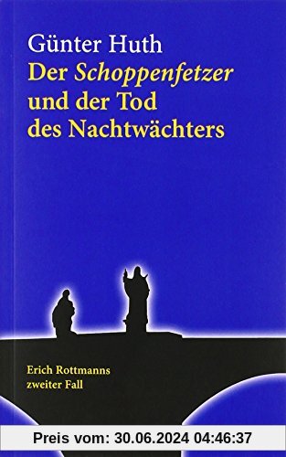 Der Schoppenfetzer und der Tod des Nachtwächters. Der zweite Fall des Würzburger Weingenießers Erich Rottmann