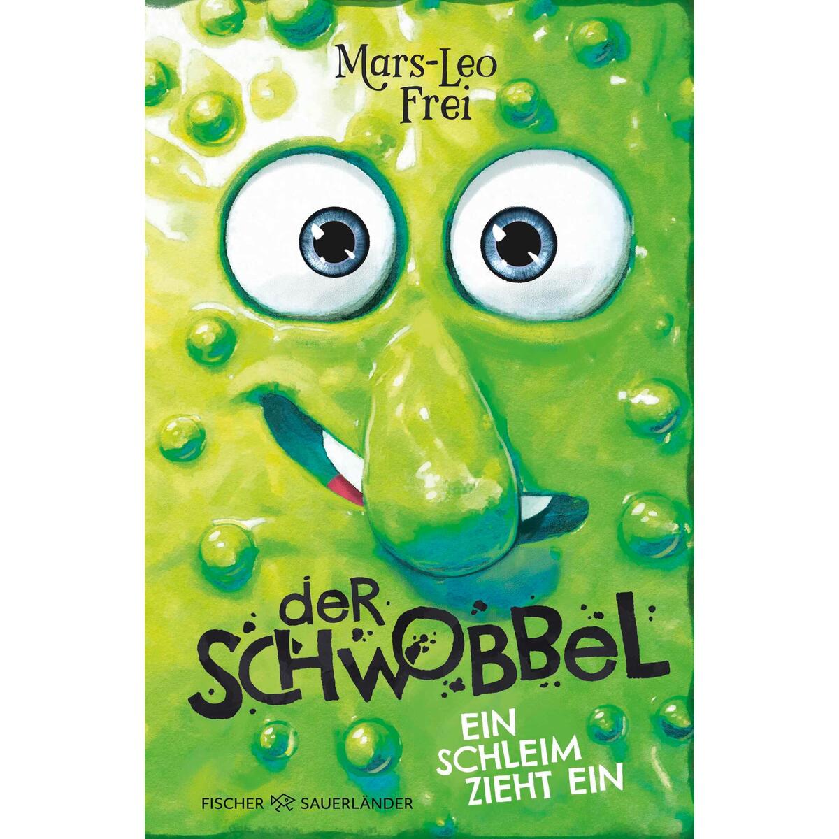 Der Schwobbel - Ein Schleim zieht ein von FISCHER Sauerländer