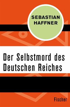 Der Selbstmord des Deutschen Reichs (eBook, ePUB) von FISCHER E-Books