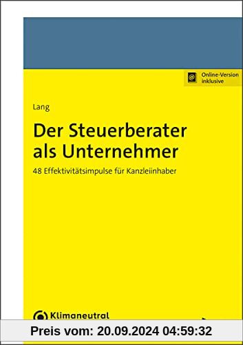 Der Steuerberater als Unternehmer: 48 Effektivitätsimpulse für Kanzleiinhaber