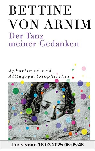 »Der Tanz meiner Gedanken«: Aphorismen und Sentenzen