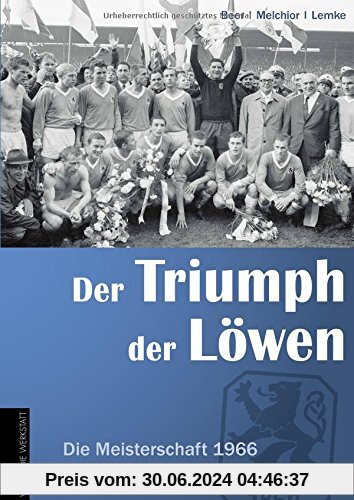 Der Triumph der Löwen: Die Meisterschaft 1966 des TSV München von 1860