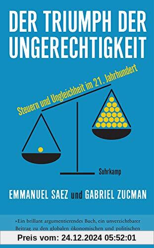 Der Triumph der Ungerechtigkeit: Steuern und Ungleichheit im 21. Jahrhundert (suhrkamp taschenbuch)