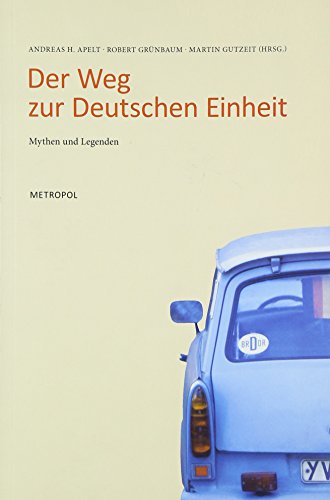 Der Weg zur Deutschen Einheit: Mythen und Legenden