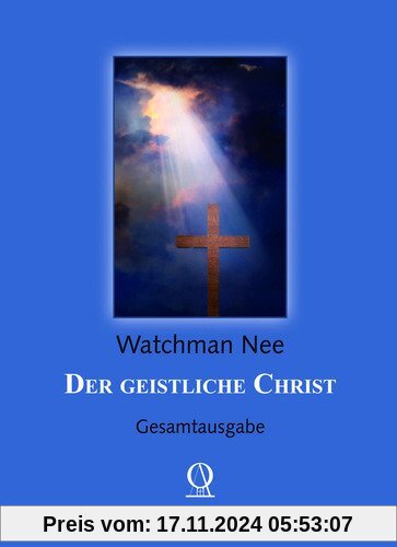 Der geistliche Christ: Gesamtausgabe