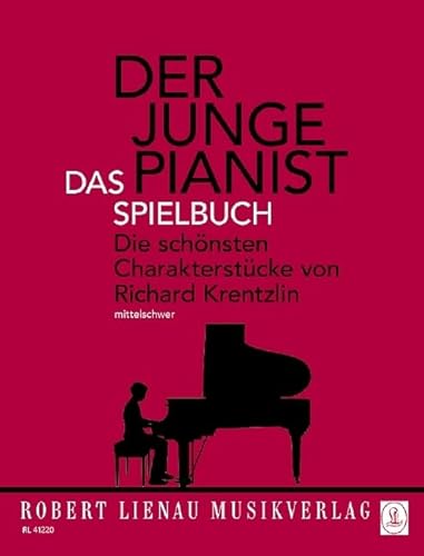 Der junge Pianist - Das Spielbuch: Die schönsten Charakterstücke von Richard Krentzlin. Klavier.