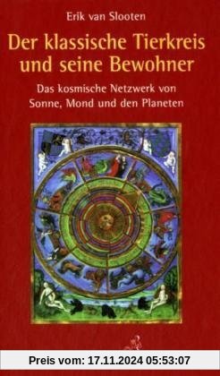 Der klassische Tierkreis und seine Bewohner: Das kosmische Netzwerk von Sonne, Mond und den Planeten