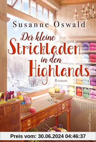Der kleine Strickladen in den Highlands: Ein Familienroman. Mit kreativen Strickanleitungen
