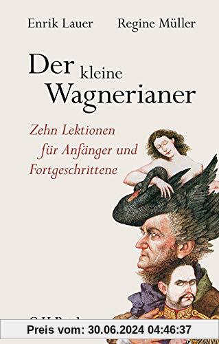 Der kleine Wagnerianer: Zehn Lektionen für Anfänger und Fortgeschrittene