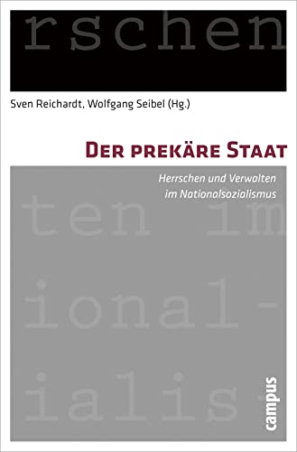 Der prekäre Staat: Herrschen und Verwalten im Nationalsozialismus von Campus Verlag GmbH