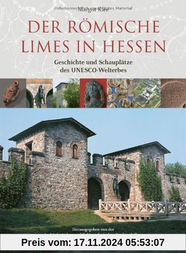 Der römische Limes in Hessen: Geschichte und Schauplätze des UNESCO-Welterbes