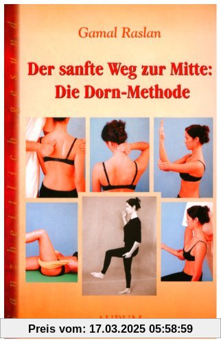 Der sanfte Weg zur Mitte: Die Dorn-Methode.