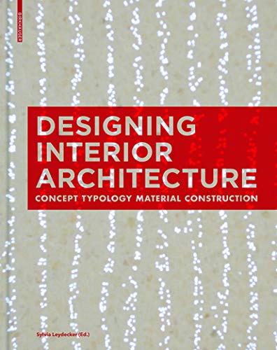 Designing Interior Architecture: Concept, Typology, Material, Construction von Birkhauser