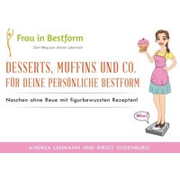 Desserts, Muffins und Co. für Deine persönliche Bestform