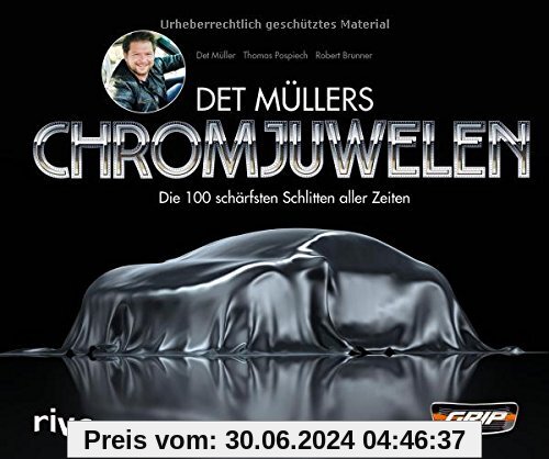 Det Müllers Chromjuwelen: Die 100 schärfsten Schlitten aller Zeiten