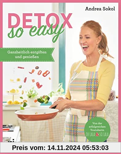 Detox - so easy: Ganzheitlich entgiften und genießen. Einfache Rezepte zum Abnehmen und schlank Bleiben. Für Darmgesundheit, gegen Müdigkeit, Kopfschmerzen und Stress. Bewegungstipps und Atemübungen