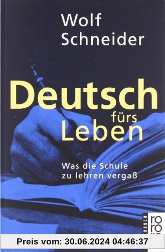 Deutsch fürs Leben: Was die Schule zu lehren vergaß