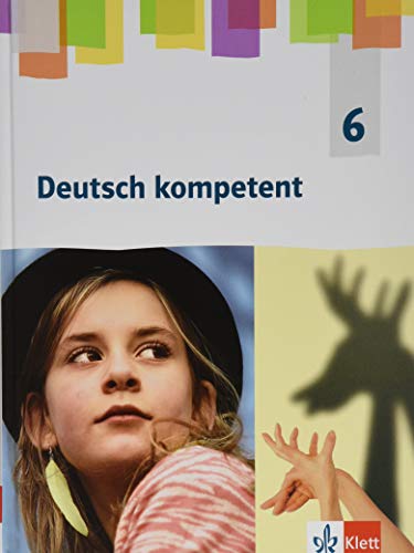Deutsch kompetent 6. Allgemeine Ausgabe Gymnasium. Schülerbuch Klasse 6: Schulbuch Klasse 6