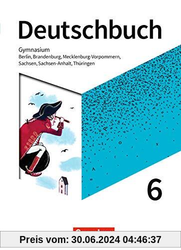 Deutschbuch Gymnasium - Berlin, Brandenburg, Mecklenburg-Vorpommern, Sachsen, Sachsen-Anhalt und Thüringen - Neue Ausgabe: 6. Schuljahr - Schülerbuch