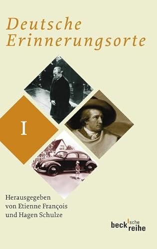 Deutsche Erinnerungsorte Bd. I: Ausgezeichnet mit dem Preis Das Historische Buch, Kategorie Zeitgeschichte 2001 (Beck'sche Reihe)