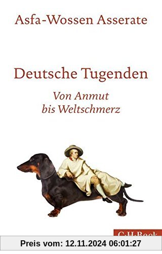 Deutsche Tugenden: Von Anmut bis Weltschmerz