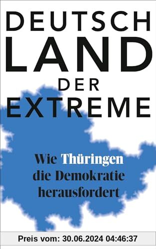 Deutschland der Extreme: Wie Thüringen die Demokratie herausfordert