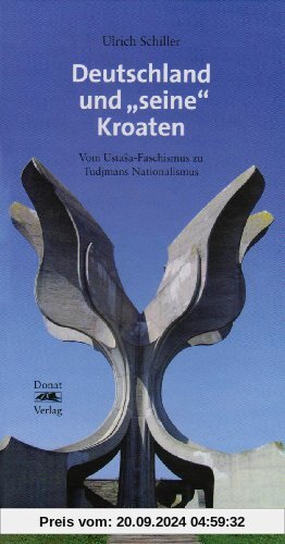 Deutschland und seine Kroaten: Vom Ustasa-Faschismus zu Tudjmans Nationalismus