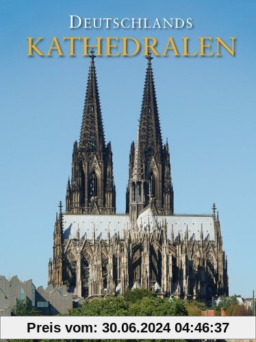 Deutschlands Kathedralen: Geschichte und Baugeschichte der Bischofskirchen vom frÃ1/4hen Christentum bis heute
