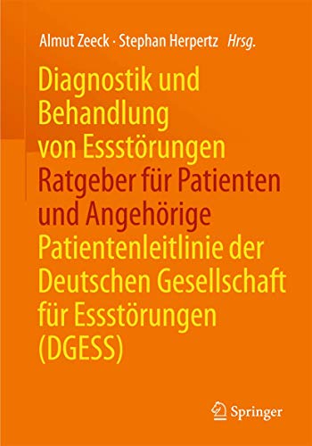 Diagnostik und Behandlung von Essstörungen - Ratgeber für Patienten und Angehörige: Patientenleitlinie der Deutschen Gesellschaft für Essstörungen (DGESS) von Springer