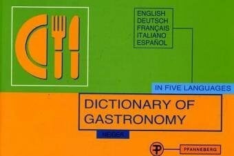 Dictionary of Gastronomy: For the Translation and Explanation of Menus in five Languages