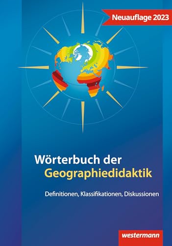 Wörterbuch der Geographiedidaktik: Definitionen, Klassifikationen, Diskussionen (Didaktische Impulse)